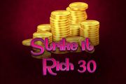 Strike it Rich 30